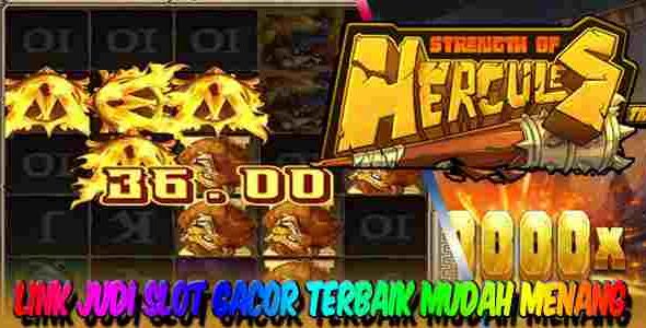 Link Judi Slot Gacor Terbaik Resmi Terpercaya Mudah Menang Strength Of Hercules