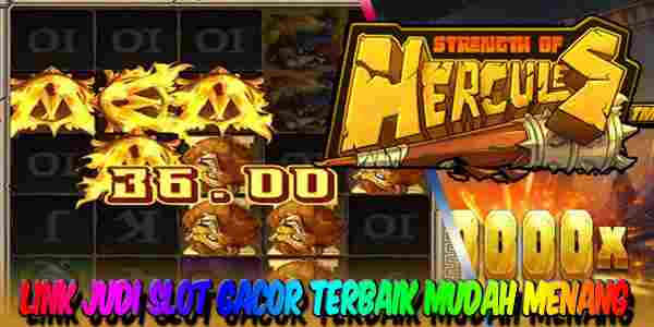 Link Judi Slot Gacor Terbaik Resmi Terpercaya Mudah Menang Strength Of Hercules