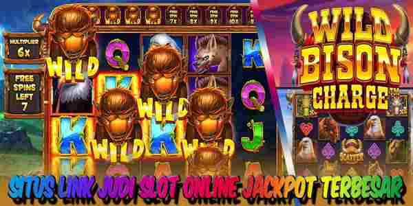 Link Judi Slot Online Terbaik Terpercaya Jackpot Terbesar Wild Bison Charge