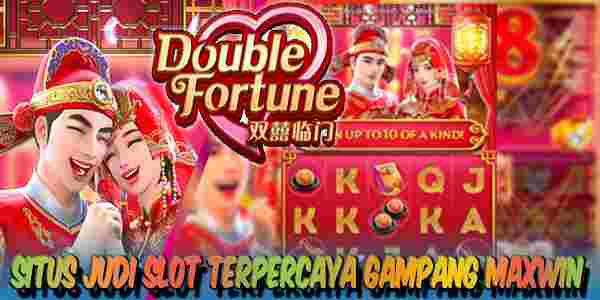 Nama Situs Judi Online Slot Terpercaya dan Terbaik Gampang Menang Maxwin Double Fortune